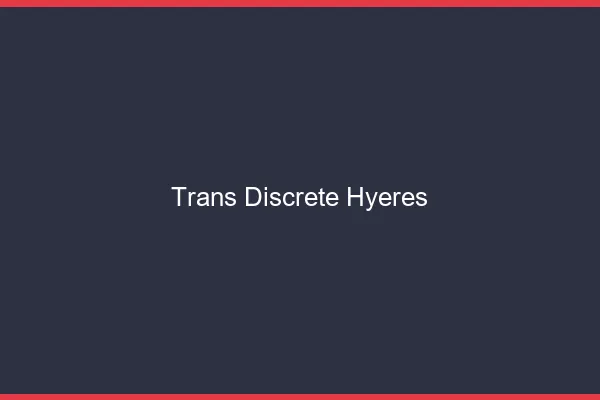 Trans discrète Hyères