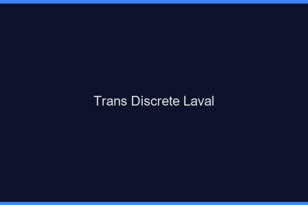 Trans discrète Laval