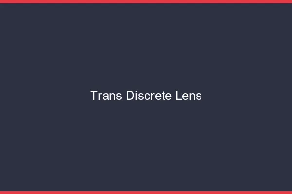 Trans discrète Lens