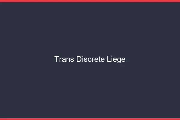 Trans discrète Liège