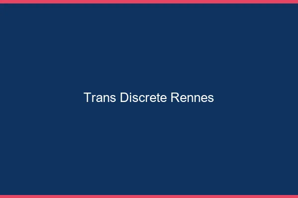 Trans discrète Rennes