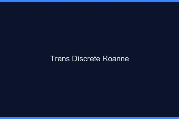 Trans discrète Roanne