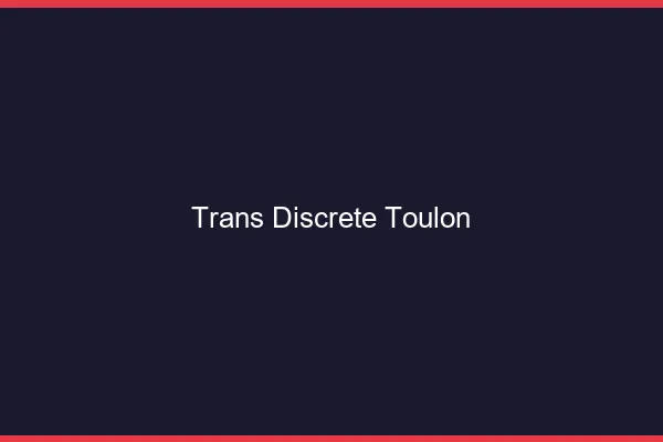 Trans discrète Toulon