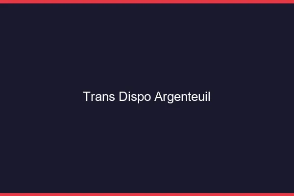 Trans dispo Argenteuil