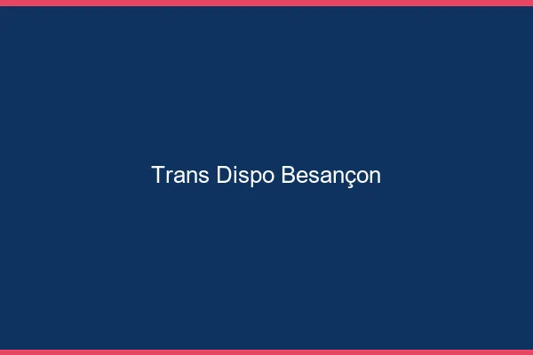 Trans dispo Besançon