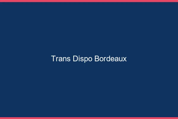 Trans dispo Bordeaux