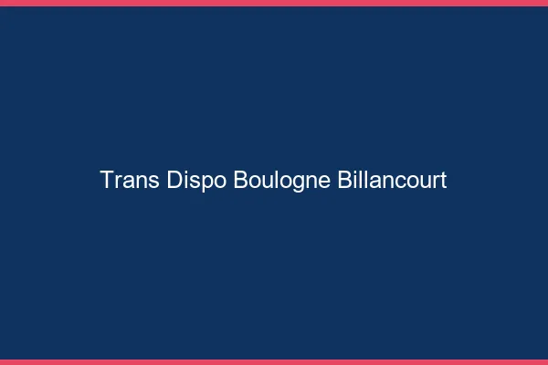 Trans dispo Boulogne-Billancourt