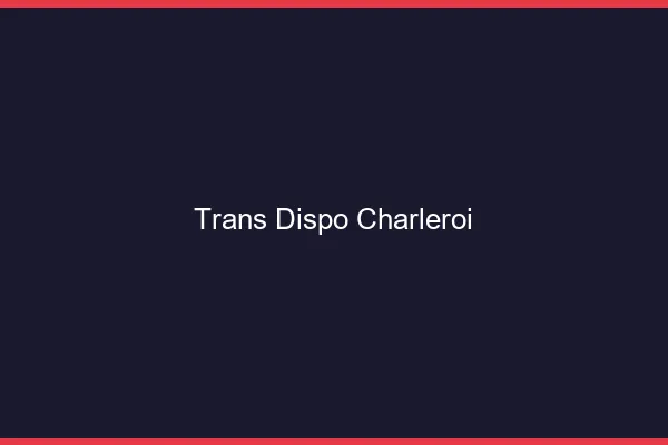 Trans dispo Charleroi
