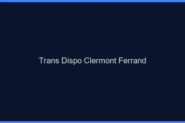 Trans dispo Clermont-Ferrand