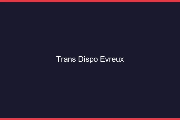 Trans dispo Évreux