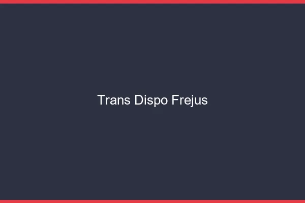 Trans dispo Fréjus