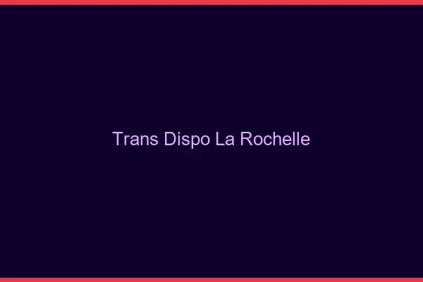 Trans dispo la rochelle