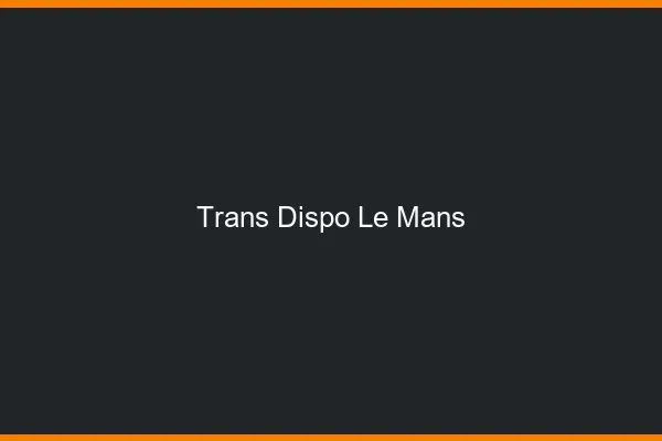 Trans dispo le mans