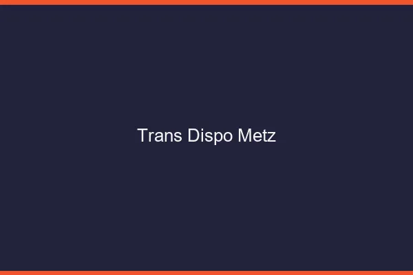 Trans dispo Metz