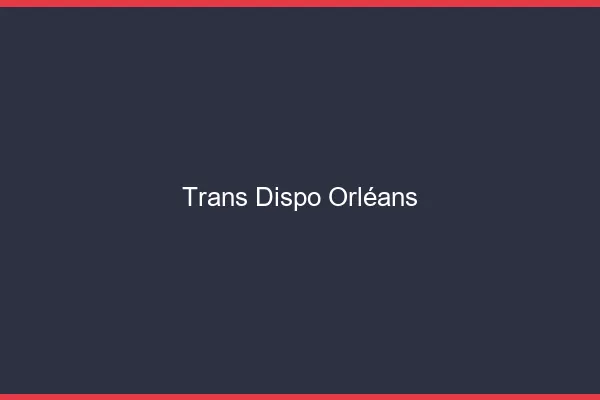 Trans dispo Orléans