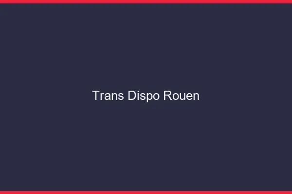 Trans dispo Rouen
