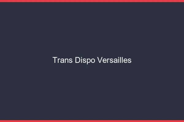 Trans dispo Versailles