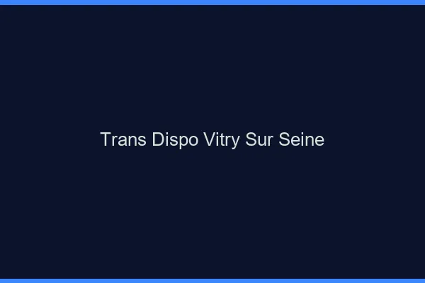 Trans dispo Vitry-sur-Seine