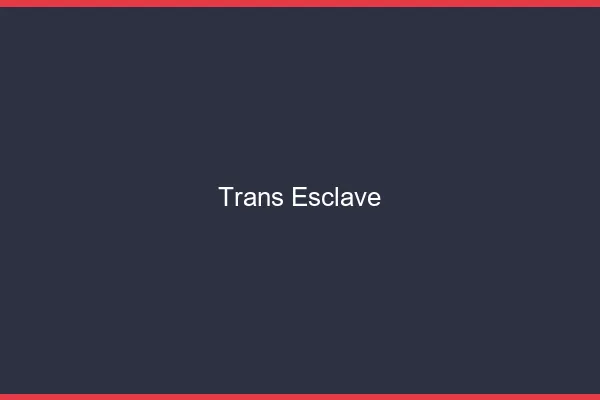 Trans esclave