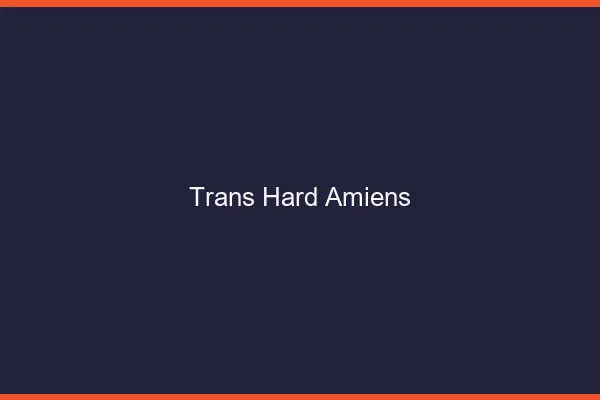 Trans hard Amiens