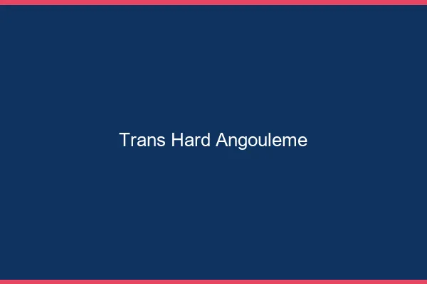 Trans hard Angoulême