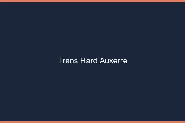 Trans hard Auxerre