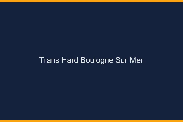 Trans hard Boulogne-sur-Mer