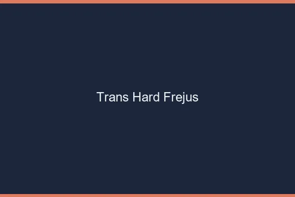 Trans hard Fréjus