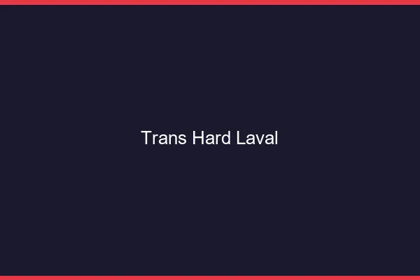 Trans hard Laval