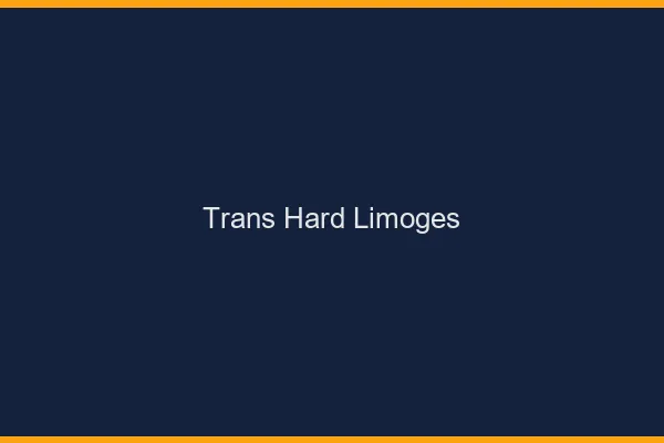 Trans hard Limoges