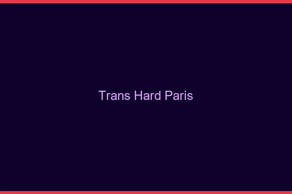 Trans hard Paris