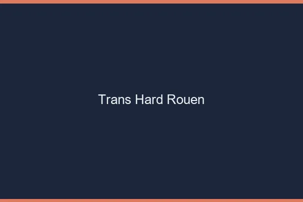 Trans hard Rouen