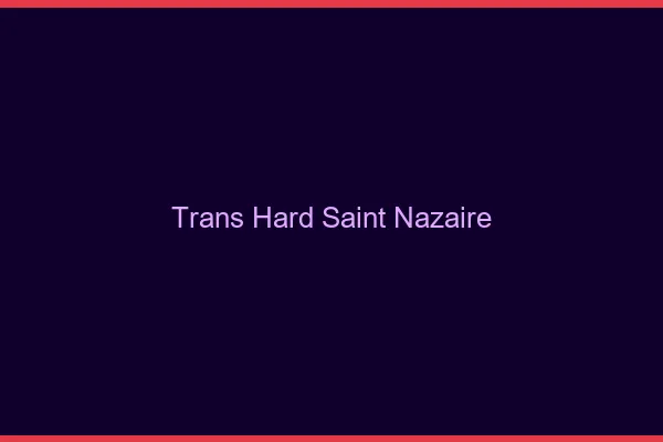 Trans hard Saint-Nazaire