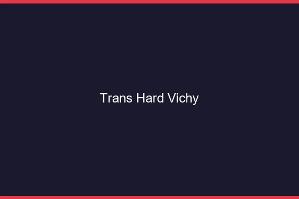 Trans hard Vichy