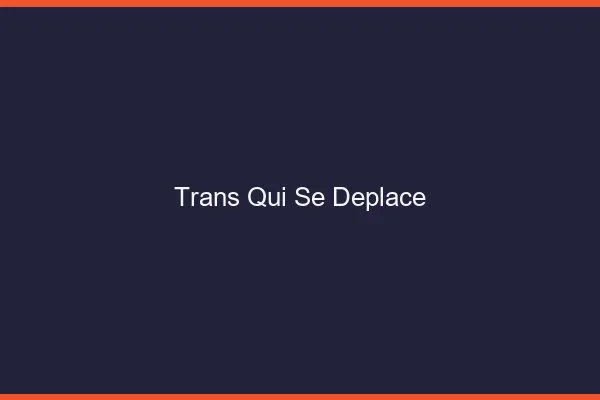 Trans qui se déplace