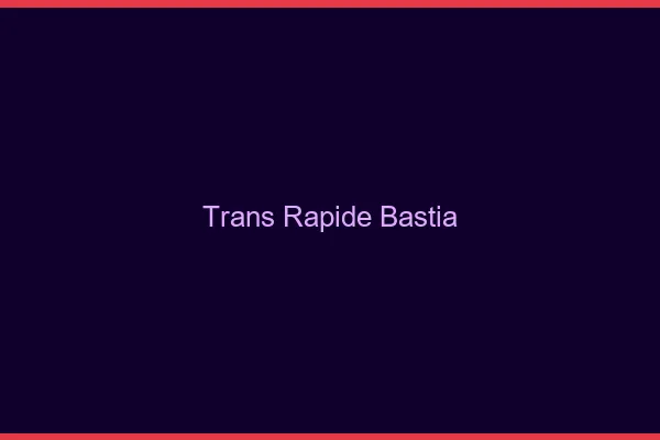 Trans rapide Bastia