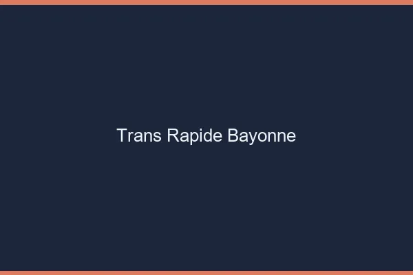 Trans rapide Bayonne