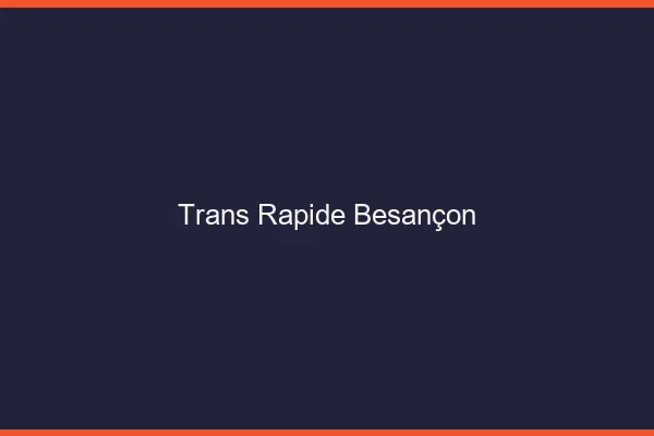 Trans rapide Besançon
