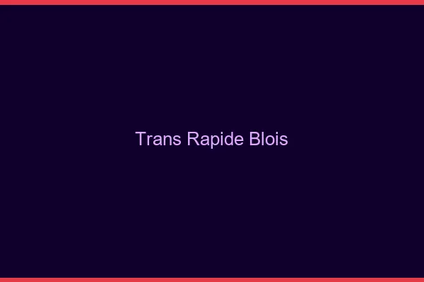 Trans rapide Blois