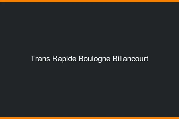 Trans rapide Boulogne-Billancourt