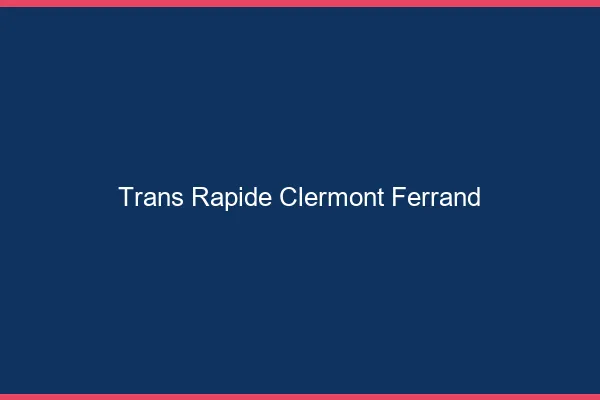 Trans rapide Clermont-Ferrand