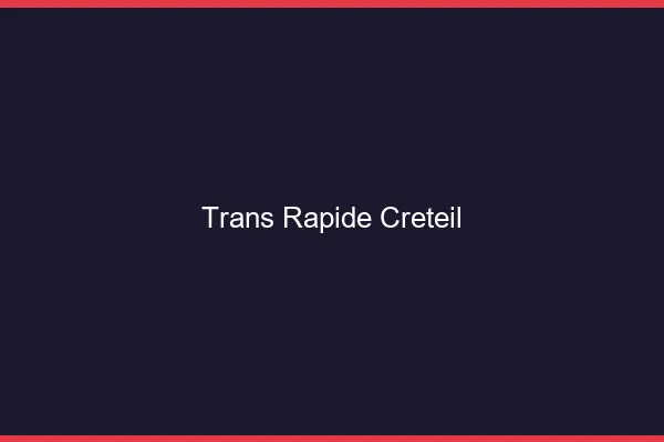 Trans rapide Créteil