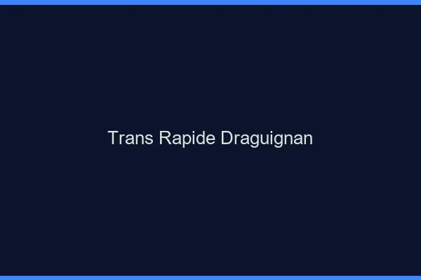 Trans rapide Draguignan