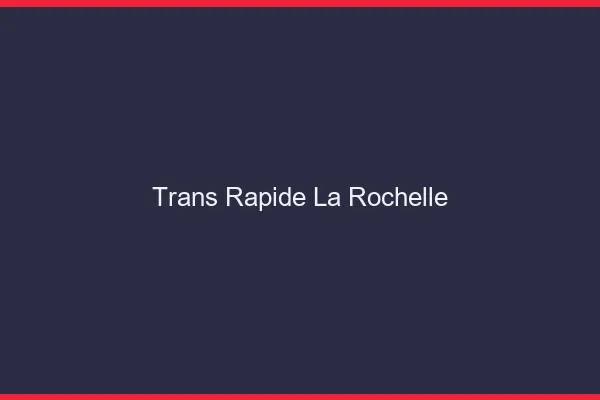 Trans rapide la rochelle