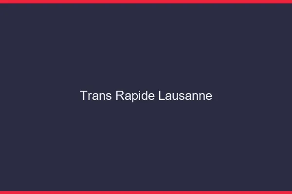 Trans rapide Lausanne