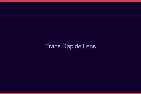 Trans rapide Lens