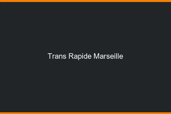 Trans rapide Marseille