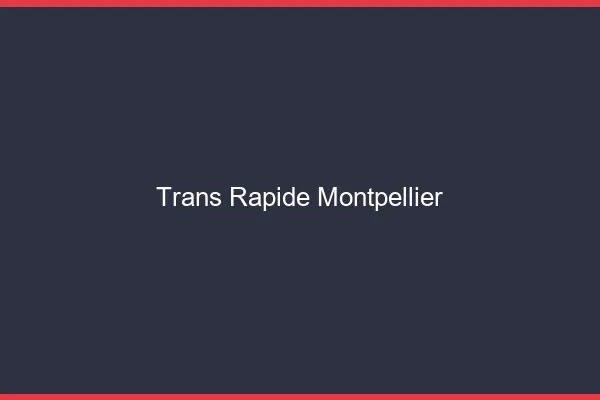 Trans rapide Montpellier