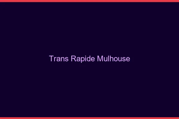 Trans rapide Mulhouse