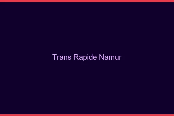 Trans rapide Namur